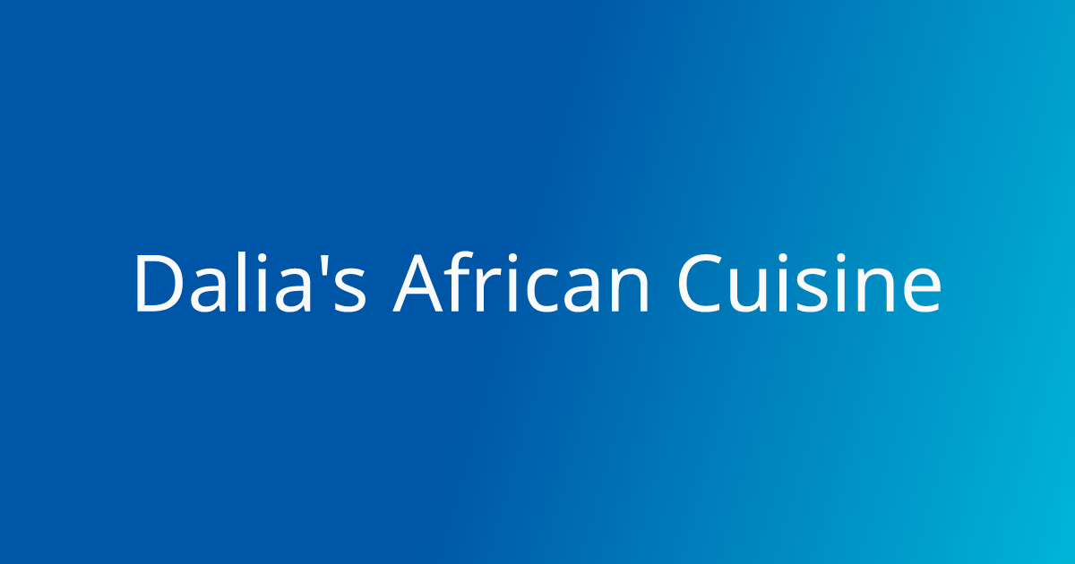 Order Authentic African Online | Dalia's African Cuisine - Pickup or ...